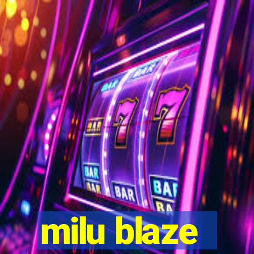 milu blaze